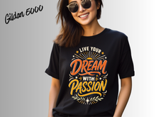 Load image into Gallery viewer, Live Your Dream With Passion Shirt, Motivational Graphic Tee, Inspirational Quote T-Shirt, Positive Mindset Gift, Dreamer Shirt