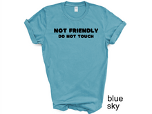 Load image into Gallery viewer, Not Friendly Do Not Touch T-shirt. Adult humor tshirt. Funny tshirt