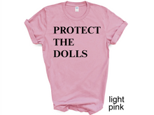 Load image into Gallery viewer, Protect The Dolls Shirt, Feminist T-Shirt, Gender Equality Shirt, Human Rights Activist Top shirts.