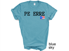 Load image into Gallery viewer, PE ERRE tshirt, Camiseta de Puerto Rico, Mi patria, Mi orgullo, Mi tierra shirt, La Isla del Encanto tshirt, Boricua tshirt