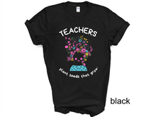 Load image into Gallery viewer, Teacher plant seeds that grow T-Shirt, Gift for Teacher, Funny Teacher Shirt, Friyay Teacher Shirt, Teacher Team Tee