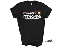 Load image into Gallery viewer, Happy Teacher Shirt, Gift for Teacher, Funny Teacher Shirt, Friyay Teacher Shirt, Teacher Team Tee