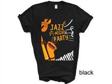 Load image into Gallery viewer, Jazz Night Party Shirt, Jazz Gift, Jazz T-shirt, Jazz Fest Shirt, Jazz Music, Jazz Musician, Jazz Player Gift, Saxophone Gift,