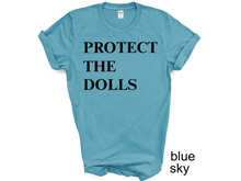 Load image into Gallery viewer, Protect The Dolls Shirt, Feminist T-Shirt, Gender Equality Shirt, Human Rights Activist Top shirts.
