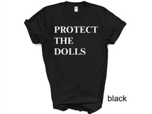 Load image into Gallery viewer, Protect The Dolls Shirt, Feminist T-Shirt, Gender Equality Shirt, Human Rights Activist Top shirts.