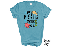 Load image into Gallery viewer, Less Plastic More Sea t-shirt, Earthy tshirt, Nature Lover's tshirt, Hiking, Love Life, Recycle, Less Plastic