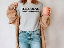 Load image into Gallery viewer, BULLYING it doesn’t make you cool tshirt, BULLYIN shirt, BULLYING.
