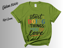 Load image into Gallery viewer, Start Doing Things You Love Shirt, Motivational T-Shirt, Inspirational Quote Tee, Positive Mindset Shirt, Self Love Gift, Encouragement Tee,