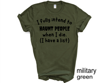 Load image into Gallery viewer, Halloween, I Fully Intend To Haunt People When I Die Shirt, Skelton Shirt, Funny Halloween Shirt, Custom Funny Sassy Shirt, Dark Humor Halloween Shirt