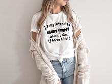 Load image into Gallery viewer, Halloween, I Fully Intend To Haunt People When I Die Shirt, Skelton Shirt, Funny Halloween Shirt, Custom Funny Sassy Shirt, Dark Humor Halloween Shirt