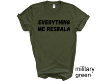 Load image into Gallery viewer, Everything me resbala shirt, t-shirt, funny t-shirt