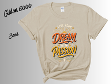Load image into Gallery viewer, Live Your Dream With Passion Shirt, Motivational Graphic Tee, Inspirational Quote T-Shirt, Positive Mindset Gift, Dreamer Shirt