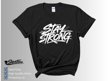 Load image into Gallery viewer, Stay Strong T-Shirt, Motivational Shirt, Inspirational Quote Tee, Positive Mindset Shirt, Mental Strength Tee, Uplifting Graphic Tee, Encouragement Gift