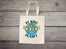 Load image into Gallery viewer, Be kind To Our Planet Tote. Earth Day Tote, Nature Lover's Tote, Hiking, Love Life, Recycle, Less Plastic