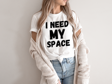Load image into Gallery viewer, I Need My Space Shirt, Funny Shirt, Sarcastic Shirt, Retro Shirt,