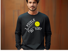 Load image into Gallery viewer, Pickleball Long Sleeve Shirt, I Pickle Do You? Long Sleeve Shirt, Funny Pickleball, Gift for Pickleball Player, Racquetball Shirt.