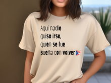 Load image into Gallery viewer, Aqui nadie quiso irse T-shirt, Puerto Rico tshirt, Camiseta de Puerto Rico, Mi patria, Mi tierra shirt, La Isla del Encanto tshirt,