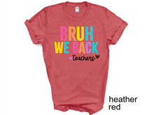 Load image into Gallery viewer, Teacher, Bruh we back teacher shirt, Back to school teacher T-shirt, funny teacher shirt, first day of school shirt.