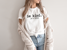Load image into Gallery viewer, Be kind of a Bitch t-shirt