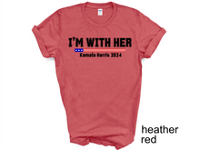 Load image into Gallery viewer, Kamala Harris I’M WITH HER T-shirt, Let's Finish the Job 2024, Vote Democrat,