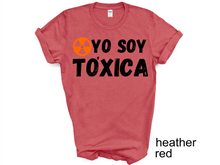 Load image into Gallery viewer, YO SOY TOXICA T-SHIRTS, Cute Women Shirt, Funny Women Shirt, Gift Tee