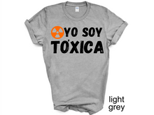 Load image into Gallery viewer, YO SOY TOXICA T-SHIRTS, Cute Women Shirt, Funny Women Shirt, Gift Tee