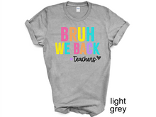 Load image into Gallery viewer, Teacher, Bruh we back teacher shirt, Back to school teacher T-shirt, funny teacher shirt, first day of school shirt.