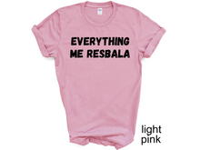 Load image into Gallery viewer, Everything me resbala shirt, t-shirt, funny t-shirt
