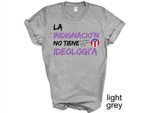 Load image into Gallery viewer, Puerto Rico t-shirt, La Indignacion No Tiene Ideologia, Yo Soy Boricua aunque naciera en la Luna T-shirt