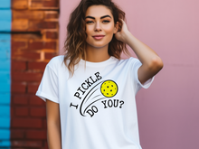 Load image into Gallery viewer, Pickleball T-shirt, I Pickle Do You? T-Shirt, Funny Pickleball T-Shirt, Gift for Pickleball Player, Racquetball Shirt, Pickleball Game Tee