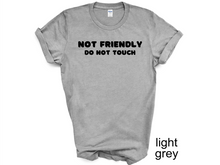 Load image into Gallery viewer, Not Friendly Do Not Touch T-shirt. Adult humor tshirt. Funny tshirt