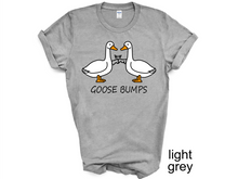 Load image into Gallery viewer, Goose Bump T-shirt, Gift For Goose Lover, Women Shirt, Cute Gift Shirt, Goose