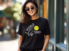 Load image into Gallery viewer, Pickleball T-shirt, I Pickle Do You? T-Shirt, Funny Pickleball T-Shirt, Gift for Pickleball Player, Racquetball Shirt, Pickleball Game Tee