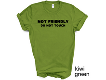Load image into Gallery viewer, Not Friendly Do Not Touch T-shirt. Adult humor tshirt. Funny tshirt