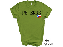 Load image into Gallery viewer, PE ERRE tshirt, Camiseta de Puerto Rico, Mi patria, Mi orgullo, Mi tierra shirt, La Isla del Encanto tshirt, Boricua tshirt