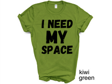 Load image into Gallery viewer, I Need My Space Shirt, Funny Shirt, Sarcastic Shirt, Retro Shirt,