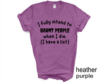 Load image into Gallery viewer, Halloween, I Fully Intend To Haunt People When I Die Shirt, Skelton Shirt, Funny Halloween Shirt, Custom Funny Sassy Shirt, Dark Humor Halloween Shirt
