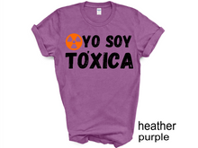 Load image into Gallery viewer, YO SOY TOXICA T-SHIRTS, Cute Women Shirt, Funny Women Shirt, Gift Tee