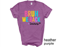 Load image into Gallery viewer, Teacher, Bruh we back teacher shirt, Back to school teacher T-shirt, funny teacher shirt, first day of school shirt.