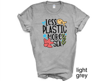 Load image into Gallery viewer, Less Plastic More Sea t-shirt, Earthy tshirt, Nature Lover's tshirt, Hiking, Love Life, Recycle, Less Plastic