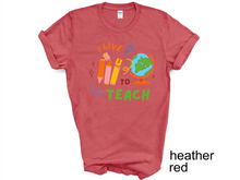 Load image into Gallery viewer, I LIVE TO TEACH tshirt, Teacher tshirts, Teacher Motivational, Teachers