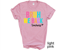Load image into Gallery viewer, Teacher, Bruh we back teacher shirt, Back to school teacher T-shirt, funny teacher shirt, first day of school shirt.