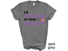 Load image into Gallery viewer, Puerto Rico t-shirt, La Indignacion No Tiene Ideologia, Yo Soy Boricua aunque naciera en la Luna T-shirt