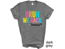 Load image into Gallery viewer, Teacher, Bruh we back teacher shirt, Back to school teacher T-shirt, funny teacher shirt, first day of school shirt.