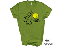 Load image into Gallery viewer, Pickleball T-shirt, I Pickle Do You? T-Shirt, Funny Pickleball T-Shirt, Gift for Pickleball Player, Racquetball Shirt, Pickleball Game Tee