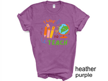 Load image into Gallery viewer, I LIVE TO TEACH tshirt, Teacher tshirts, Teacher Motivational, Teachers