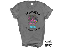 Load image into Gallery viewer, Teacher plant seeds that grow T-Shirt, Gift for Teacher, Funny Teacher Shirt, Friyay Teacher Shirt, Teacher Team Tee