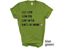 Load image into Gallery viewer, Aqui nadie quiso irse T-shirt, Puerto Rico tshirt, Camiseta de Puerto Rico, Mi patria, Mi tierra shirt, La Isla del Encanto tshirt,