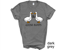 Load image into Gallery viewer, Goose Bump T-shirt, Gift For Goose Lover, Women Shirt, Cute Gift Shirt, Goose