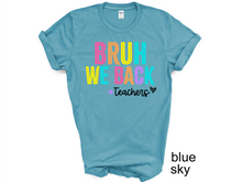 Load image into Gallery viewer, Teacher, Bruh we back teacher shirt, Back to school teacher T-shirt, funny teacher shirt, first day of school shirt.
